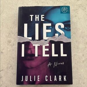 The Lies I Tell by Julie Clark - Hardcover; read once and no longer need.